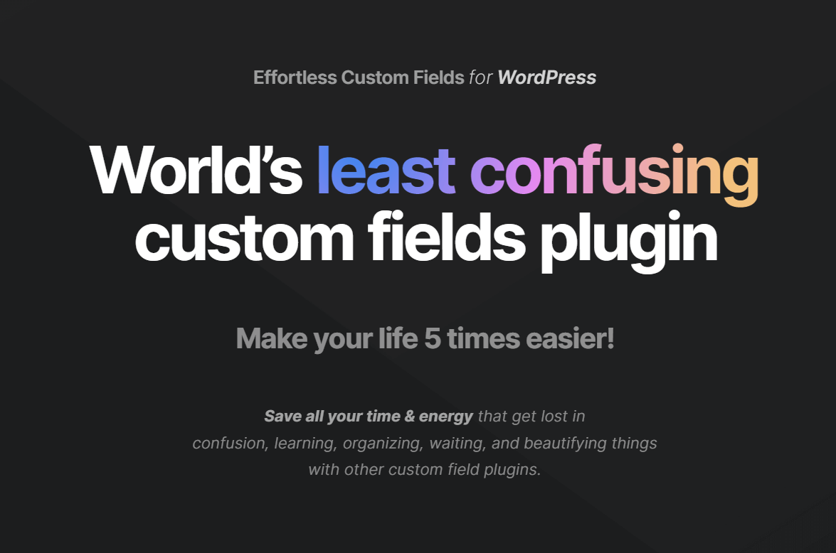 Effortless Custom Fields | World’s least confusing custom fields plugin